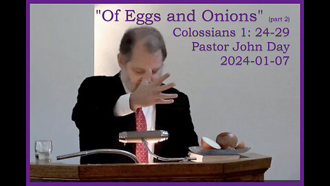 "Of Eggs and Onions", (Colossians 1:24-29), 2024-01-07, Longbranch Community Church
