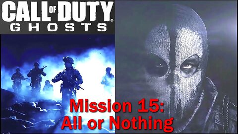 How Bad Is It? Call of Duty: Ghosts- Mission 15- All or Nothing