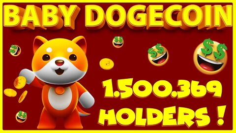 BABY DOGECOIN 1 500 369 HOLDERS !!!