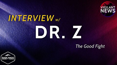 Vigilant Interviews: Dr. Z, Zilosophy and the Good Fight - 3:00 PM ET -