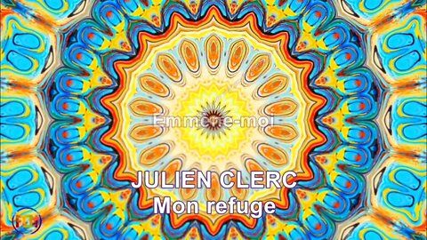 JULIEN CLERC - Mon refuge - Lyrics, Paroles, Letra (HD)