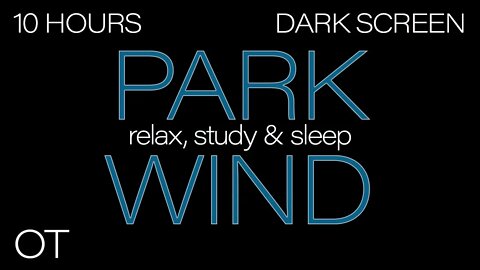 FALL ASLEEP FAST | Relaxing Park Wind | Relax | Study | Sleep | Dark Screen | 10 Hour Park Ambience