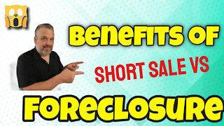 Benefits Of Short Sale vs Foreclosure