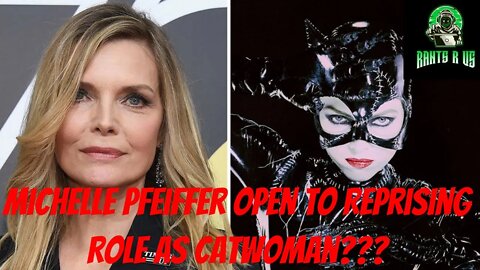 Michelle Pfeiffer Open To Reprising Role As Catwoman???