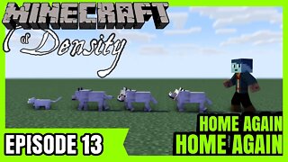 EP13 : Home Again, Home Again! : Minecraft of Density [ Let's Play ]