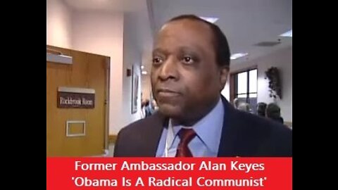 Former Ambassador Alan Keyes: 'Obama Is A Radical Communist'