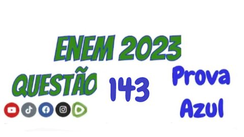 Enem 2023 - Prova Azul - Questão 143