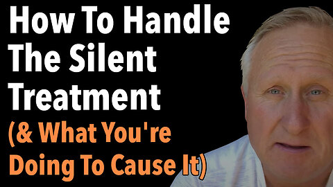 How To Handle The Silent Treatment (And What You're Doing To Cause It)