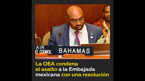 La OEA aprueba la resolución de condena a Ecuador con 29 votos a favor