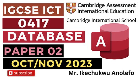 Paper 02 Database IGCSE ICT October/November 2023 - Ms Access