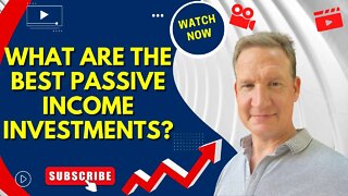 What are the best passive income investments?