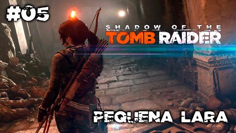 SHADOW OF THE TOMB RAIDER #05 - Pequena Lara