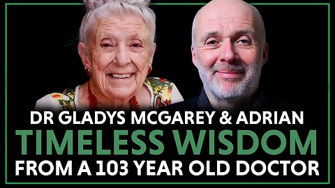 The secrets to a well-lived life: timeless wisdom from 103 year old Dr Gladys McGarey