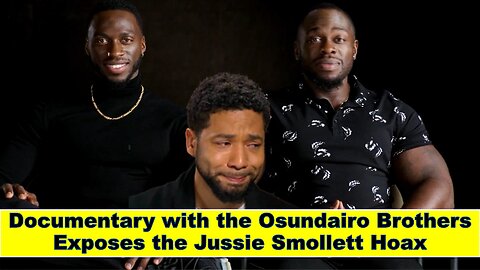 Documentary with the Osundairo Brothers Exposes the Jussie Smollett Hoax