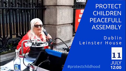Protect Children Peaceful Asembly - Dublin, Leinster House, 11 July 2023