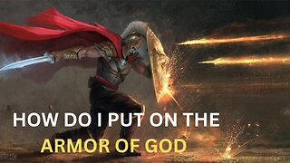 HOW TO PUT ON THE ARMOR OF GOD