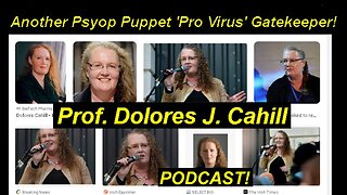 Another Psyop Puppet 'Pro Virus' Gatekeeper! - Prof. Dolores J. Cahill Does The Virus Exist?