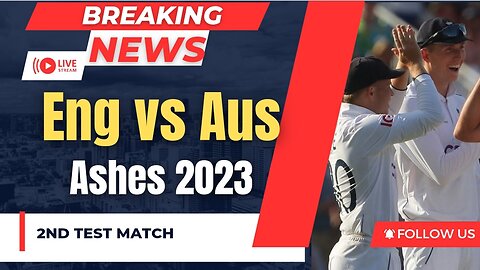 Eng vs Aus | 2nd Test Match | Ashes 2023