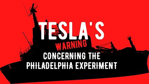 Tesla's Warning Concerning The Philadelphia Experiment