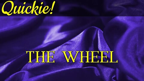 Quickie: The Wheel