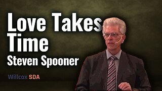 Love Takes Time | Steven Spooner | November 26, 2022