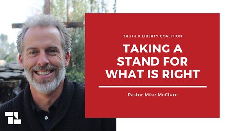 Pastor Mike McClure: Taking a Stand for What Is Right