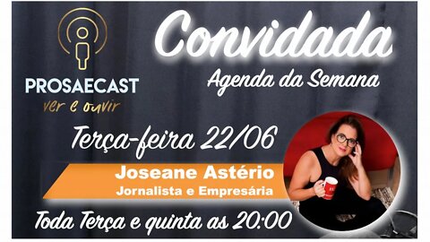 Prosa&Cast #085 - com Joseane Astério Jornalista e Empresária - #prosaecast