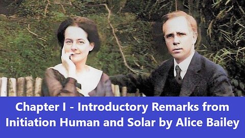 Chapter 1 - Introductory Remarks from Initiation Human and Solar by Alice Bailey