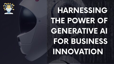 Harnessing the Power of Generative AI for Business Innovation