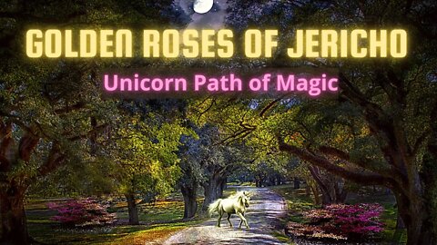 Golden Roses of Jericho ~ Rainbow Plasma Light Codes ~ Unicorn Path of Magic ~ Lemuria Frequency