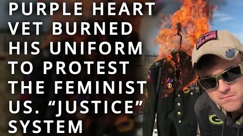 Combat Veteran burned his uniform because he was framed by a Karen & the feminazi justice system