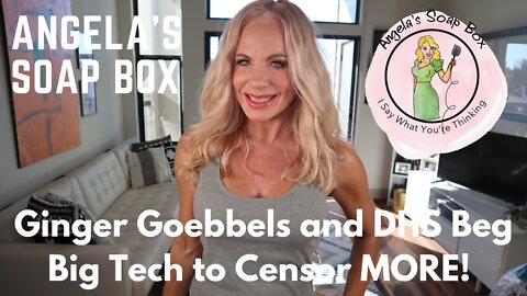 Ginger Goebbels and DHS Beg Big Tech to Censor MORE!