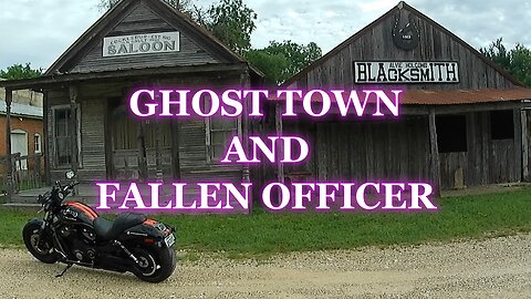 GHOST TOWN AND FALLEN OFFICER!