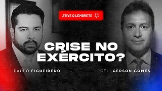 CRISE NO EXÉRCITO - Paulo Figueiredo e Coronel Gerson Gomes AO VIVO!