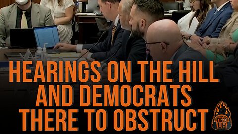 Hearings On The Hill And Democrats There To Obstruct | I’m Fired Up With Chad Caton