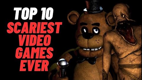 Top 10 Scariest Video Games Ever