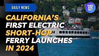 California’s First Electric Short-Hop Ferry Launches In 2024