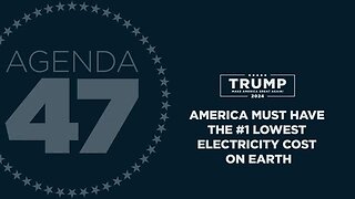 Agenda47: America Must Have the #1 Lowest Cost Energy and Electricity on Earth