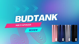 BudTank Mod 3 Review - Sleek and Stylish