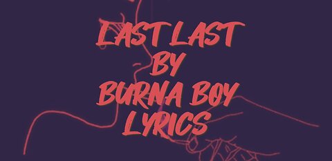 Last Last by Burna Boy (Lyrics)