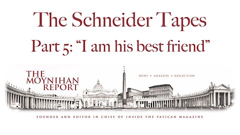 Schneider Part 5: "I am his best friend"
