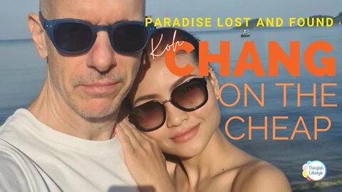 Koh Chang on the Cheap [Paradise Lost and Found]