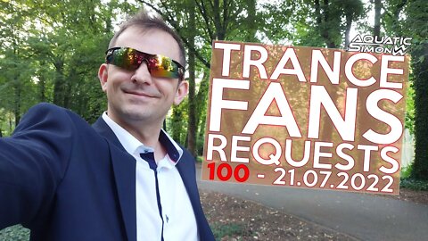 100 Episode of Trance Fans Requests!! - 21/07/2022 - mixed by Aquatic Simon