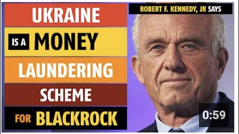 Ukraine is a money laundering scheme for BlackRock, says Robert F. Kennedy, Jr