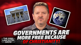 GOVERNMENTS ARE MORE FREE & REPRESENTATIVE, BECAUSE OF CHRISTIANITY