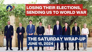 The Saturday WrapUp - G7 Gathering of Ghouls, Putin's Warning of Catastrophic War - June 15, 2024