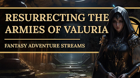 #35 Resurrecting the Armies of Valuria - LIVECHAT GAMEPLAY