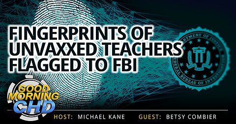 Fingerprints of Unvaxxed Teachers Sent to FBI