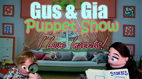 I Love Insects - Gus and Gia Puppet Show (Ep 31)