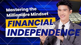 Mastering the Millionaire Mindset: Secrets to Financial Freedom